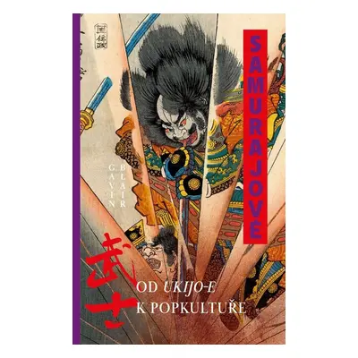 Samurajové Od ukijo-e k popkultuře