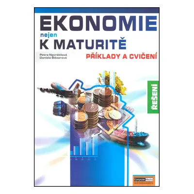 Ekonomie nejen k maturitě Příklady a cvičení Řešení