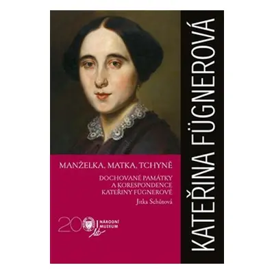 Kateřina Fügnerová Manželka, matka, tchyně