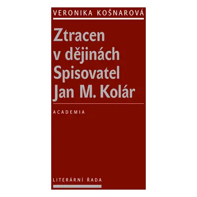 Ztracen v dějinách Spisovatel Jan M. Kolár