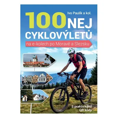 100 nej cyklovýletů na e-kolech po Moravě a Slezsku