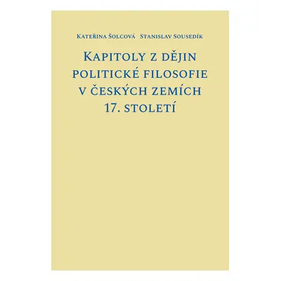 Kapitoly z dějin politické filosofie v českých zemích 17. století