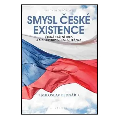 Smysl české existence