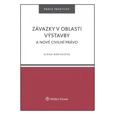 Závazky v oblasti výstavby a nové civilní právo