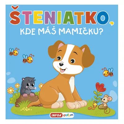 Šteniatko, kde máš mamičku?