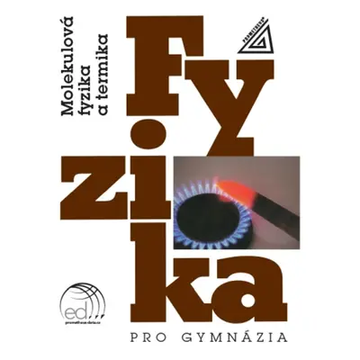 Fyzika pro gymnázia Molekulová fyzika a termika