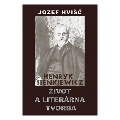 Henryk Sienkiewicz Život a literárna tvorba