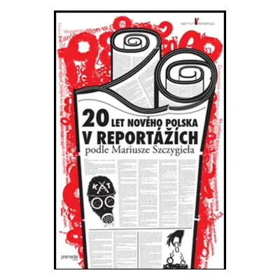 20 let nového Polska v reportážích podle Mariusze Szczygieła