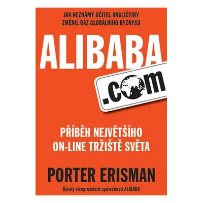 Alibaba.com Příběh největšího on-line tržiště světa