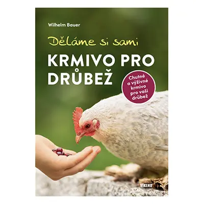 Děláme si sami krmivo pro drůbež