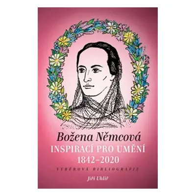 Božena Němcová inspirací pro umění (1842-2020)