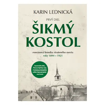 Šikmý kostol: románová kronika strateného mesta roky 1894–1921