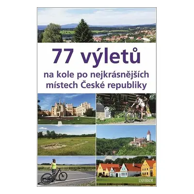 77 výletů na kole po nejkrásnějších místech České republiky