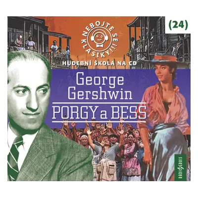 Nebojte se klasiky! 24 George Gershwin Porgy a Bess