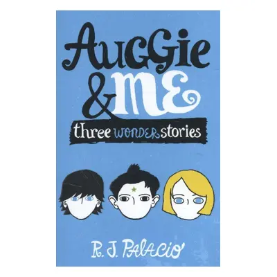 Auggie & Me: Three Wonder Stories