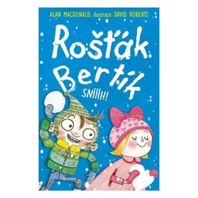 Rošťák Bertík Sníííh!