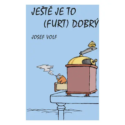 Ještě je to (furt) dobrý