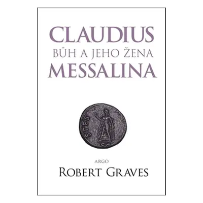 Claudius bůh a jeho žena Messalina