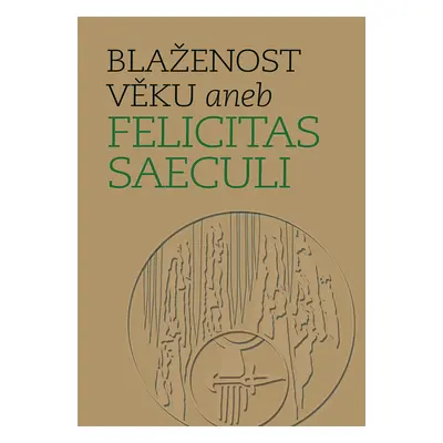 Blaženost věku aneb Felicitas Saeculi