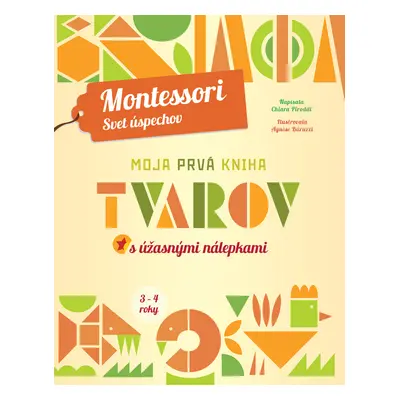 Moja prvá kniha tvarov s úžasnými nálepkami (Montessori Svet úspechov)