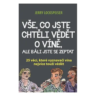 Vše, co jste chtěli vědět o víně, ale báli jste se zeptat