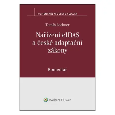 Nařízení eIDAS a české adaptační zákony Komentář