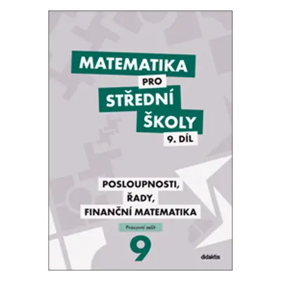 Matematika pro střední školy 9. díl Pracovní sešit