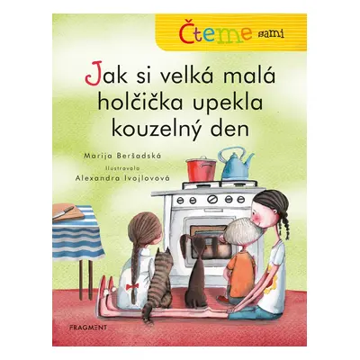 Čteme sami Jak si velká malá holčička upekla kouzelný den