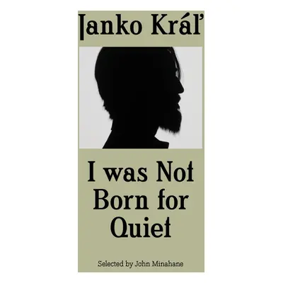 Janko Kráľ - I was Not Born for Quiet