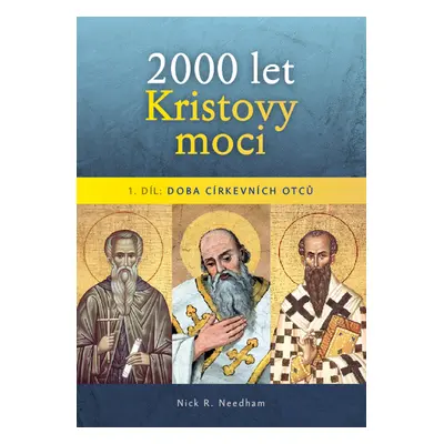 2000 let Kristovy moci (1.díl)