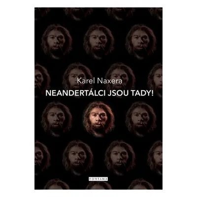 Neandertálci jsou tady!