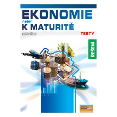 Ekonomie nejen k maturitě Testy Řešení