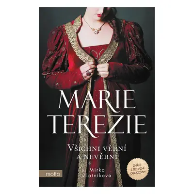 Marie Terezie Všichni věrní a nevěrní