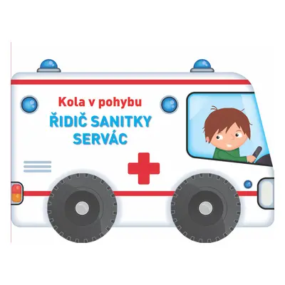 Kola v pohybu Řidič sanitky Servác