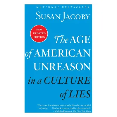 The Age of American Unreason in a Culture of Lies