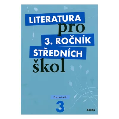 Literatura pro 3. ročník středních škol Pracovní sešit