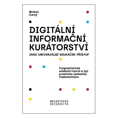 Digitální informační kurátorství jako univerzální edukační přístup