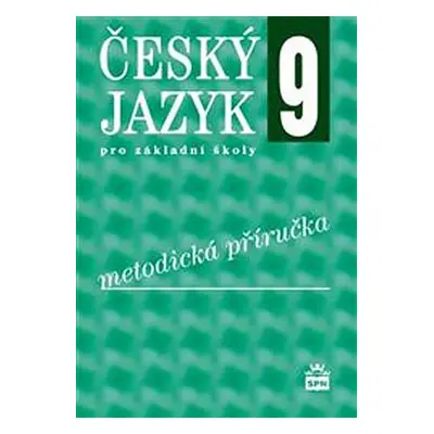 Český jazyk 9 pro základní školy Metodická příručka