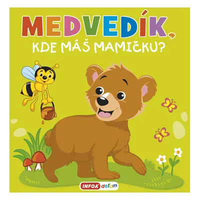 Medvedík, kde máš mamičku?