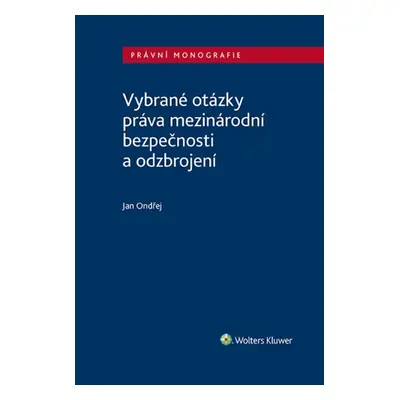 Vybrané otázky práva mezinárodní bezpečnosti a odzbrojení