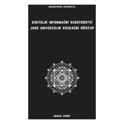 Digitální informační kurátorství jako univerzální edukační přístup