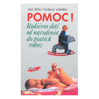 Pomoc! Rodičom detí od narodenia do piatich rokov