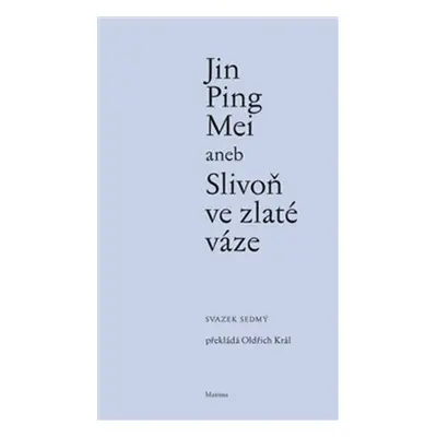 Jin Ping Mei aneb Slivoň ve zlaté váze (svazek sedmý)