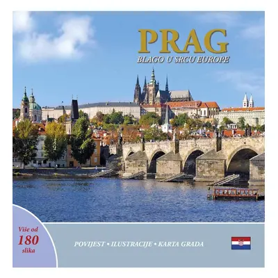 Prague A Jewel in the Heart of Europe (Prag blago u srcu Europe)