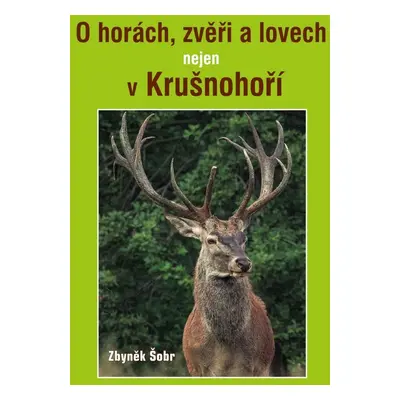 O horách, zvěři a lovech nejen v Krušnohoří