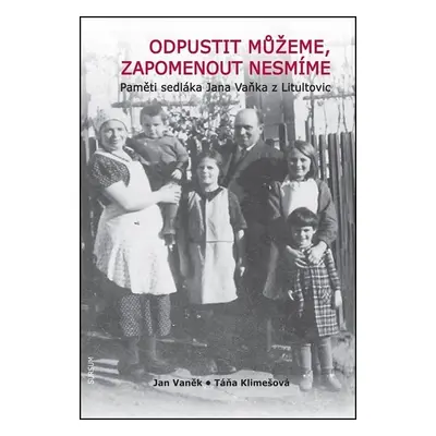 Odpustit můžeme, zapomenout nesmíme