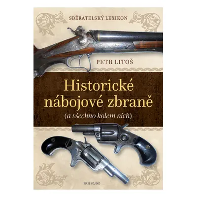 Sběratelský lexikon Historické nábojové zbraně