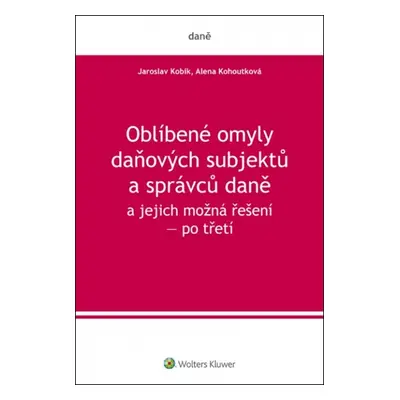 Oblíbené omyly daňových subjektů a správců daně a jejich možná řešení