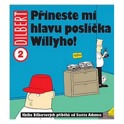 Dilbert 2 Přineste mi hlavu poslíčka Willyho!