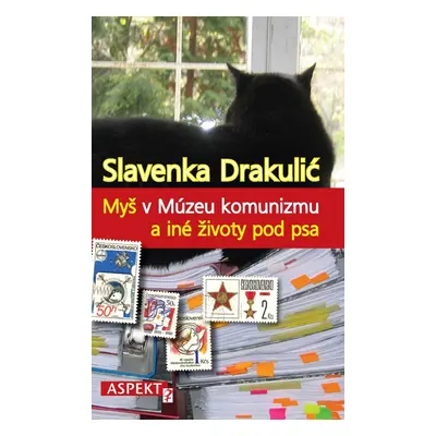 Myš v Múzeu komunizmu a iné životy pod psa